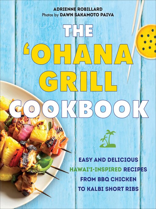 Title details for The 'Ohana Grill Cookbook by Robillard - Wait list